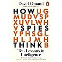 How Spies Think: Ten Lessons in Intelligence