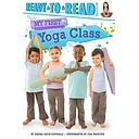My First Yoga Class: Ready-To-Read Pre-Level 1