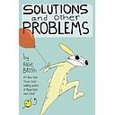 Solutions and Other Problems
