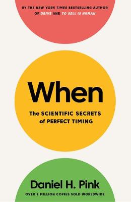 When: The Scientific Secrets of Perfect Timing