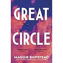 Great Circle: The soaring and emotional novel shortlisted for the Women’s Prize for Fiction 2022 and shortlisted for the Booker Prize 2021