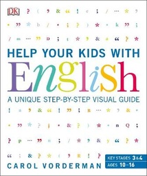 Help Your Kids with English, Ages 10-16 (Key Stages 3-4): A Unique Step-by-Step Visual Guide, Revision and Reference
