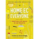 Home Ec for Everyone: Practical Life Skills in 118 Projects: Cooking · Sewing · Laundry & Clothing · Domestic Arts · Life Skills