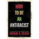 How To Be an Antiracist: THE GLOBAL MILLION-COPY BESTSELLER