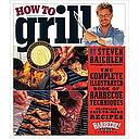 How to Grill: The Complete Illustrated Book of Barbecue Techniques, A Barbecue Bible! Cookbook