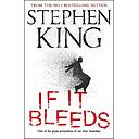 If It Bleeds: a stand-alone sequel to the No. 1 bestseller The Outsider, plus three irresistible novellas