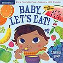 Indestructibles: Baby, Let's Eat!: Chew Proof · Rip Proof · Nontoxic · 100% Washable (Book for Babies, Newborn Books, Safe to Chew)