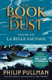 La Belle Sauvage: The Book of Dust Volume One: From the world of Philip Pullman's His Dark Materials - now a major BBC series