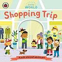 Little World: Shopping Trip: A push-and-pull adventure