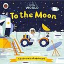 Little World: To the Moon: A push-and-pull adventure
