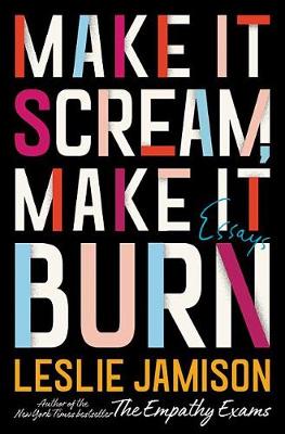 Make It Scream, Make It Burn: Essays