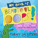 My Book of Beautiful Oops!: A Scribble It, Smear It, Fold It, Tear It Journal for Young Artists