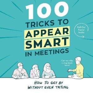 100 Tricks to Appear Smart In Meetings