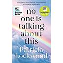 No One Is Talking About This: Shortlisted for the Booker Prize 2021 and the Women’s Prize for Fiction 2021