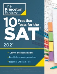 10 Practice Tests for the SAT, 2021 Edition: Extra Prep to Help Achieve an Excellent Score