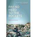 Pay No Heed to the Rockets: Palestine in the Present Tense