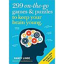 299 On-the-Go Games & Puzzles to Keep Your Brain Young: Minutes a Day to Mental Fitness