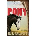 Pony: from the bestselling author of Wonder