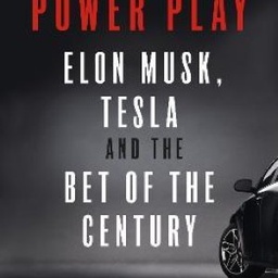 Power Play: Elon Musk, Tesla, and the Bet of the Century