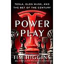 Power Play: Tesla, Elon Musk, and the Bet of the Century