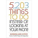 5,203 Things to Do Instead of Looking at Your Phone