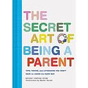 Secret Art of Being a Parent