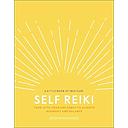 Self Reiki: Tune in to Your Life Force to Achieve Harmony and Balance