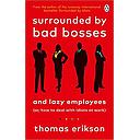 Surrounded by Bad Bosses and Lazy Employees: or, How to Deal with Idiots at Work