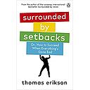 Surrounded by Setbacks: Or, How to Succeed When Everything's Gone Bad