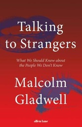 Talking to Strangers: What We Should Know about the People We Don’t Know