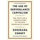 The Age of Surveillance Capitalism: The Fight for a Human Future at the New Frontier of Power: Barack Obama's Books of 2019