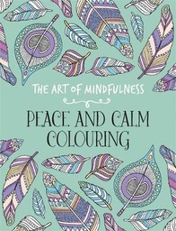 The Art of Mindfulness: Peace and Calm Colouring