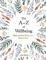 The A–Z of Wellbeing: How to Feel Good Every Day