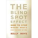 The Blind Spot Effect: How to Stop Missing What’s Right in Front of You