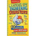 The Book of Massively Epic Engineering Disasters: 33 Thrilling Experiments Based on History's Greatest Blunders