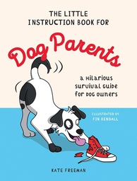 The Little Instruction Book for Dog Parents: A Hilarious Survival Guide for Dog Owners