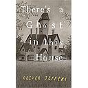 There's a Ghost In This House