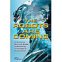 The Robots Are Coming: A Human's Survival Guide to Profiting in the Age of Automation
