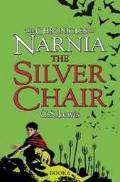 The Silver Chair (The Chronicles of Narnia, Book 6)