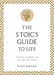 The Stoic's Guide to Life: Timeless Wisdom on the Art of Living