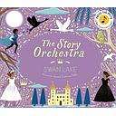 The Story Orchestra: Swan Lake: Press the note to hear Tchaikovsky's music: Volume 4