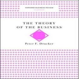The Theory of the Business (Harvard Business Review Classics)