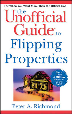 The Unofficial Guide to Flipping Properties