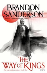 The Way of Kings Part Two: The first book of the breathtaking epic Stormlight Archive from the worldwide fantasy sensation