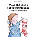 Twas The Night Before Christmas and Other Christmas Stories
