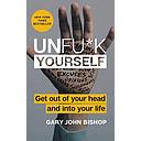 Unf*ck Yourself: Get out of your head and into your life