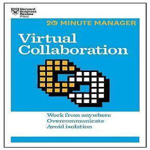 Virtual Collaboration (HBR 20-Minute Manager Series)