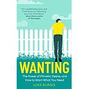 Wanting: Mimetic Desire: How to Avoid Chasing Things You Don't Truly Want