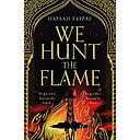 We Hunt the Flame: A Magical Fantasy Inspired by Ancient Arabia