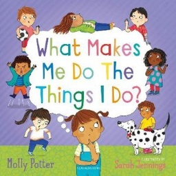 What Makes Me Do The Things I Do?: A Let’s Talk picture book to help children understand their behaviour and emotions